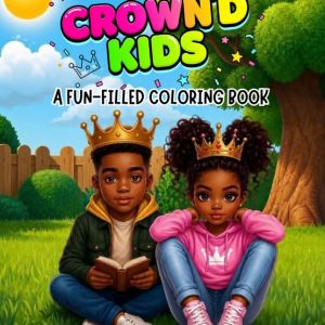 The Crown'd Kids Fun-Filled Coloring Book